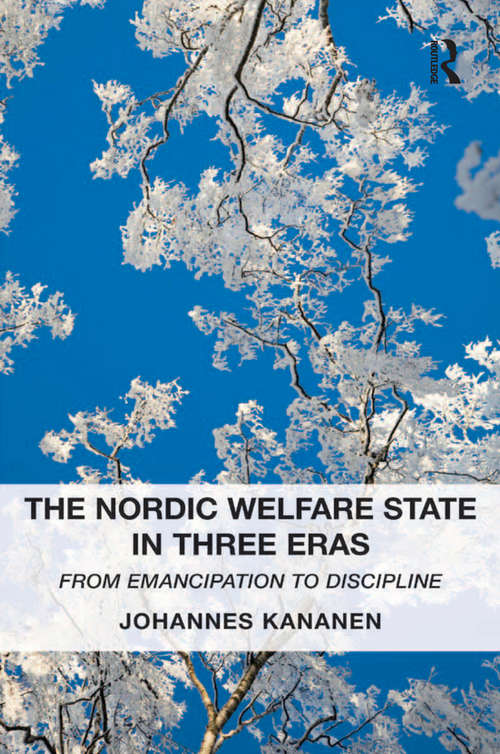 Book cover of The Nordic Welfare State in Three Eras: From Emancipation to Discipline