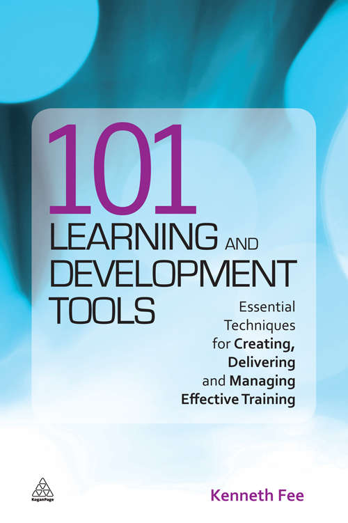 Book cover of 101 Learning and Development Tools: Essential Techniques for Creating, Delivering and Managing Effective Training
