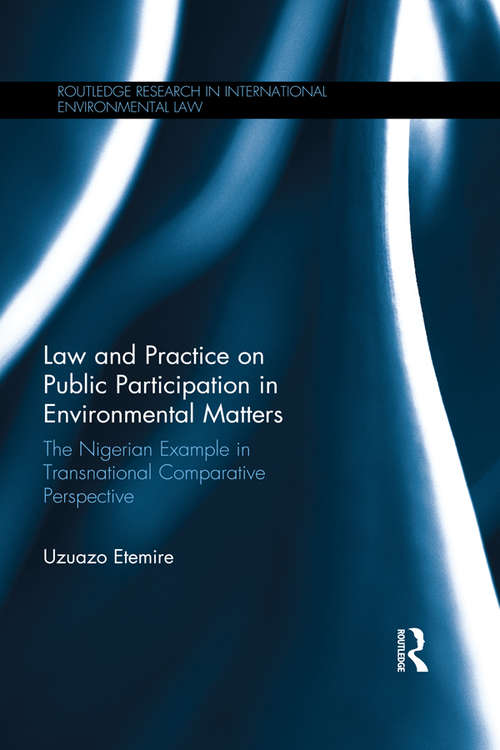 Book cover of Law and Practice on Public Participation in Environmental Matters: The Nigerian Example in Transnational Comparative Perspective (Routledge Research in International Environmental Law)