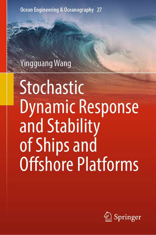 Book cover of Stochastic Dynamic Response and Stability of Ships and Offshore Platforms (1st ed. 2024) (Ocean Engineering & Oceanography #27)
