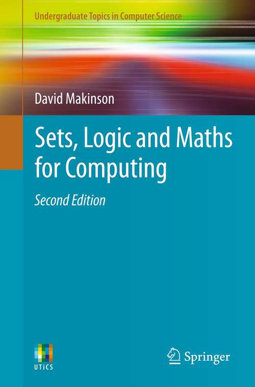 Book cover of Sets, Logic and Maths for Computing (2nd ed. 2012) (Undergraduate Topics in Computer Science)