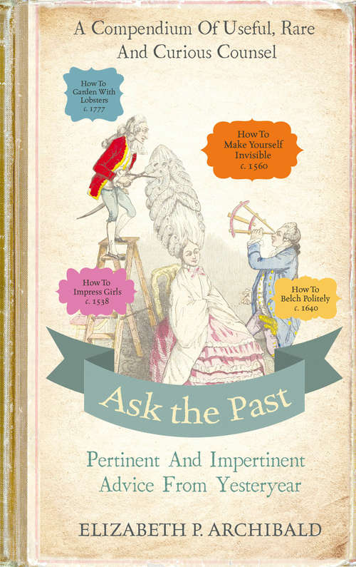 Book cover of Ask the Past: Pertinent and Impertinent Advice from Yesteryear