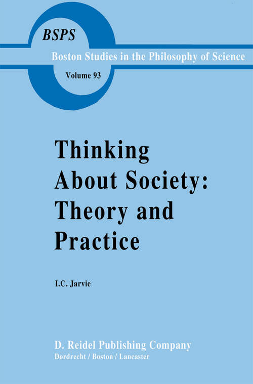 Book cover of Thinking about Society: Theory and Practice (1986) (Boston Studies in the Philosophy and History of Science #93)