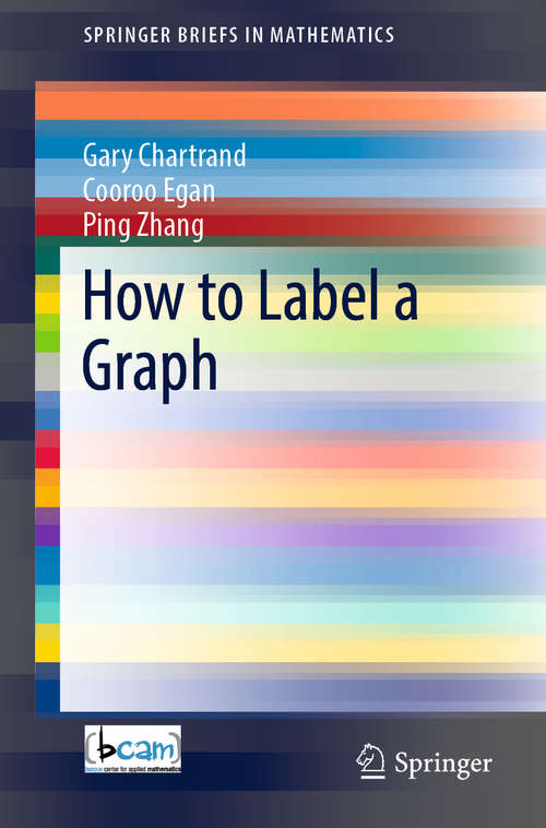 Book cover of How to Label a Graph (1st ed. 2019) (SpringerBriefs in Mathematics)