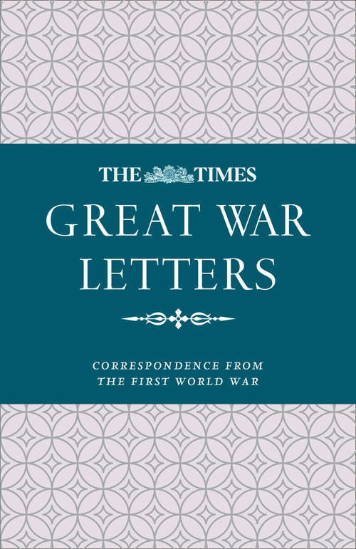 Book cover of The Times Great War Letters: Correspondence During The First World War (ePub edition)