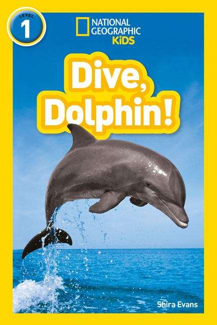 Book cover of Dive, Dolphin!: Level 1 (National Geographic Readers Ser.) (PDF)