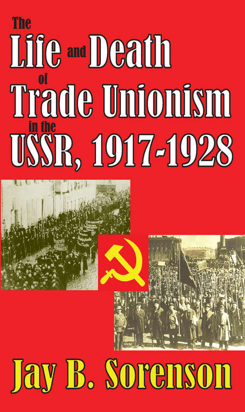 Book cover of The Life and Death of Trade Unionism in the USSR, 1917-1928