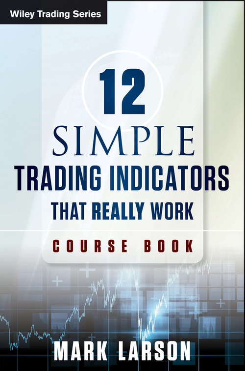 Book cover of 12 Simple Technical Indicators: That Really Work (Wiley Trading #69)