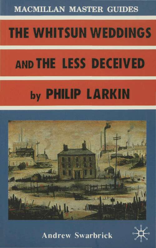 Book cover of Larkin: The Whitsun Weddings and The Less Deceived (1st ed. 1986) (Bloomsbury Master Guides)
