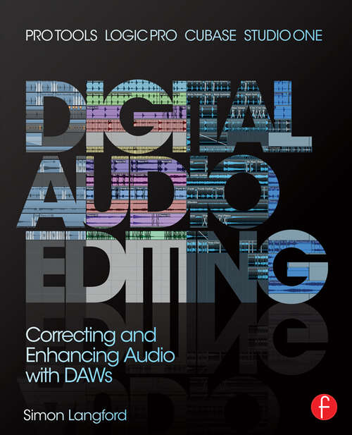 Book cover of Digital Audio Editing: Correcting and Enhancing Audio in Pro Tools, Logic Pro, Cubase, and Studio One