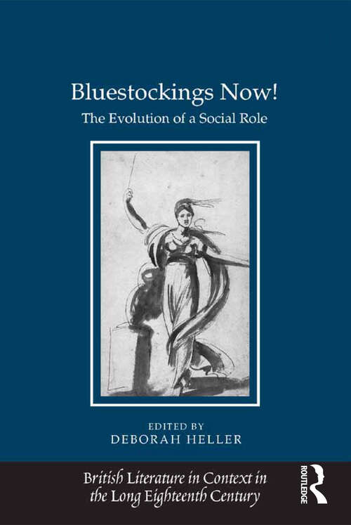 Book cover of Bluestockings Now!: The Evolution of a Social Role (British Literature in Context in the Long Eighteenth Century)
