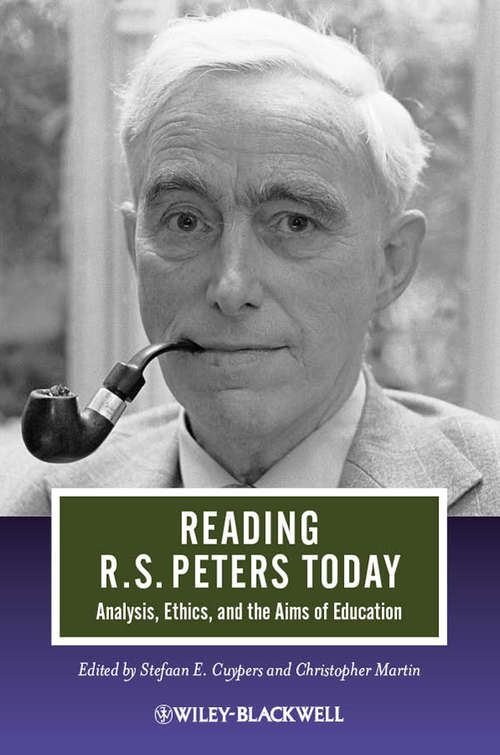 Book cover of Reading R. S. Peters Today: Analysis, Ethics, and the Aims of Education (Journal of Philosophy of Education #17)