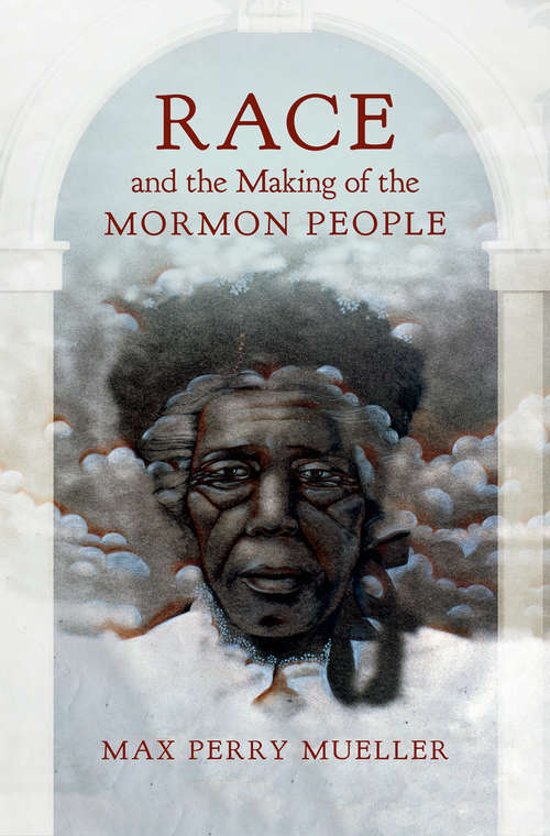 Book cover of Race and the Making of the Mormon People