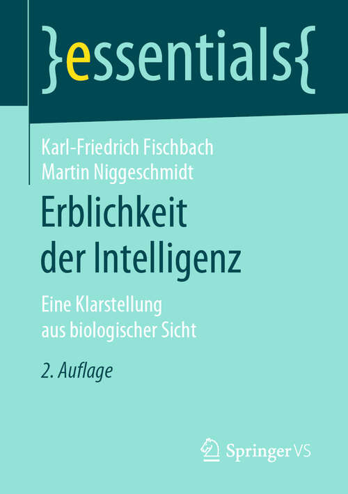 Book cover of Erblichkeit der Intelligenz: Eine Klarstellung aus biologischer Sicht (2. Aufl. 2019) (essentials)