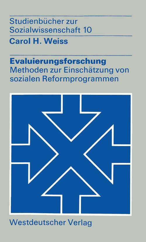 Book cover of Evaluierungsforschung: Methoden zur Einschätzung von sozialen Reformprogrammen (1974) (Studienbücher zur Sozialwissenschaft #10)
