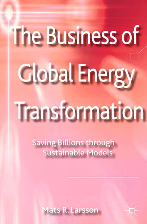 Book cover of The Business of Global Energy Transformation: Saving Billions through Sustainable Models (2012)