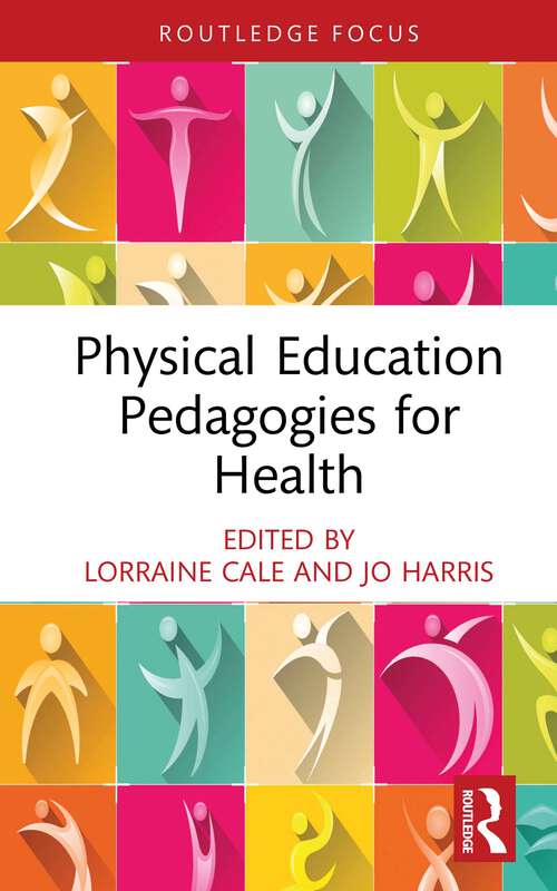 Book cover of Physical Education Pedagogies for Health (Routledge Focus on Sport Pedagogy)