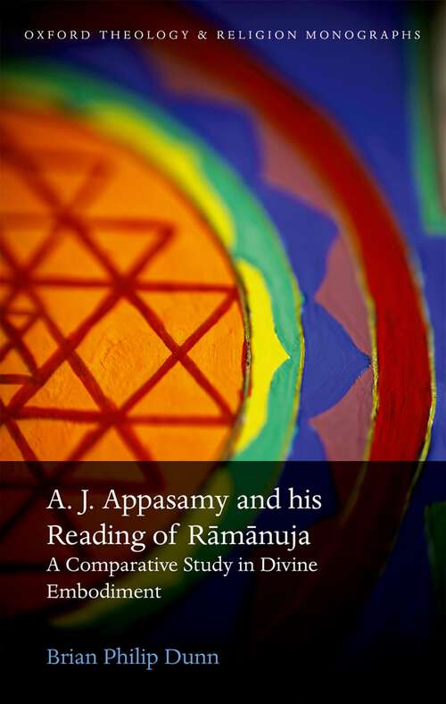 Book cover of A. J. Appasamy and his Reading of Rāmānuja: A Comparative Study in Divine Embodiment (Oxford Theology and Religion Monographs)