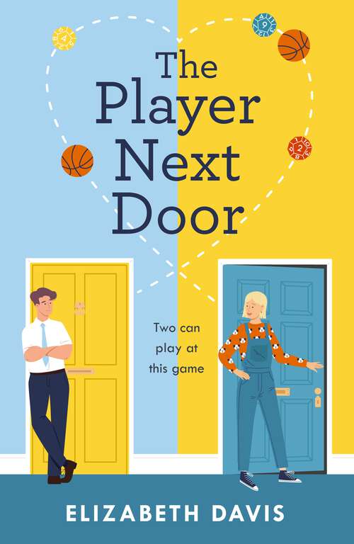 Book cover of The Player Next Door: Two can play at this game in this smart, sexy fake-dating rom-com!