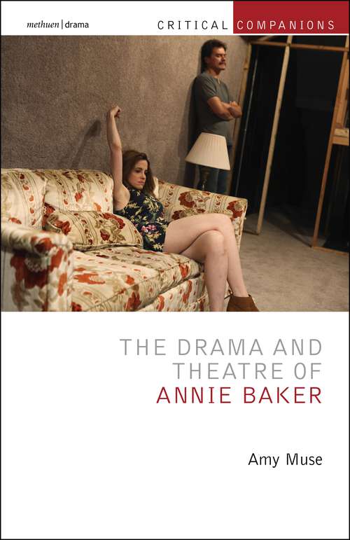 Book cover of The Drama and Theatre of Annie Baker (Critical Companions)