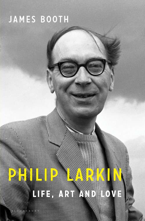 Book cover of Philip Larkin: Life, Art and Love (2) (Literary Lives)