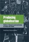 Book cover of Producing globalisation: Politics of discourse and institutions in Greece and Ireland (PDF)