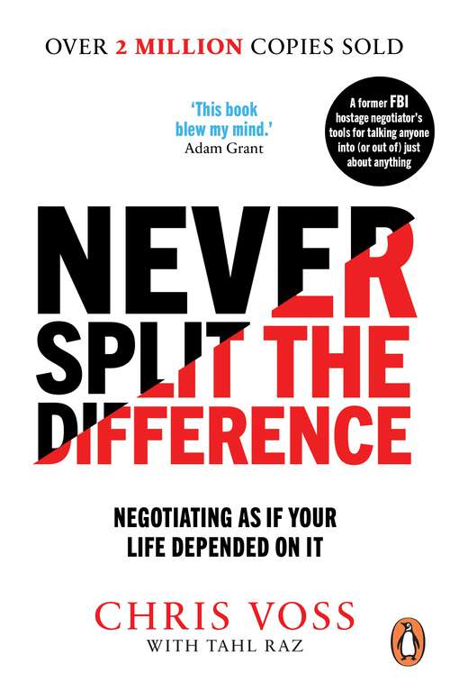 Book cover of Never Split the Difference: Negotiating as if Your Life Depended on It