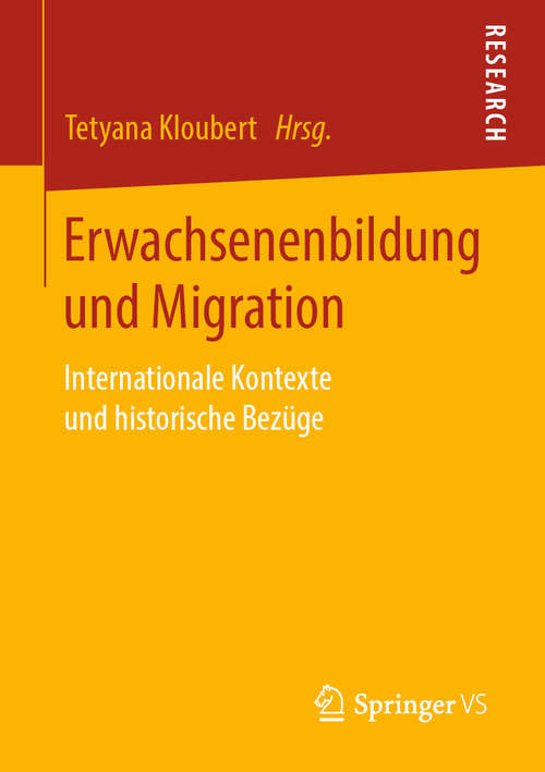 Book cover of Erwachsenenbildung und Migration: Internationale Kontexte und historische Bezüge (1. Aufl. 2020)