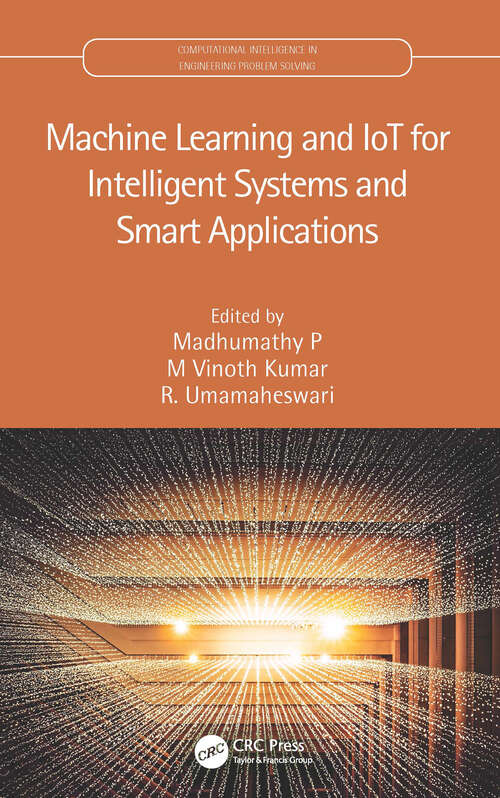 Book cover of Machine Learning and IoT for Intelligent Systems and Smart Applications (Computational Intelligence in Engineering Problem Solving)