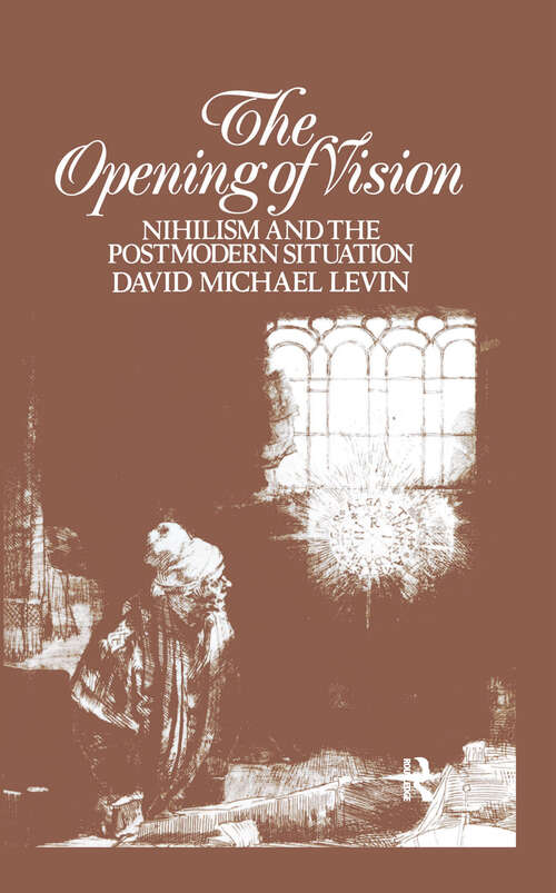 Book cover of The Opening of Vision: Nihilism and the Postmodern Situation