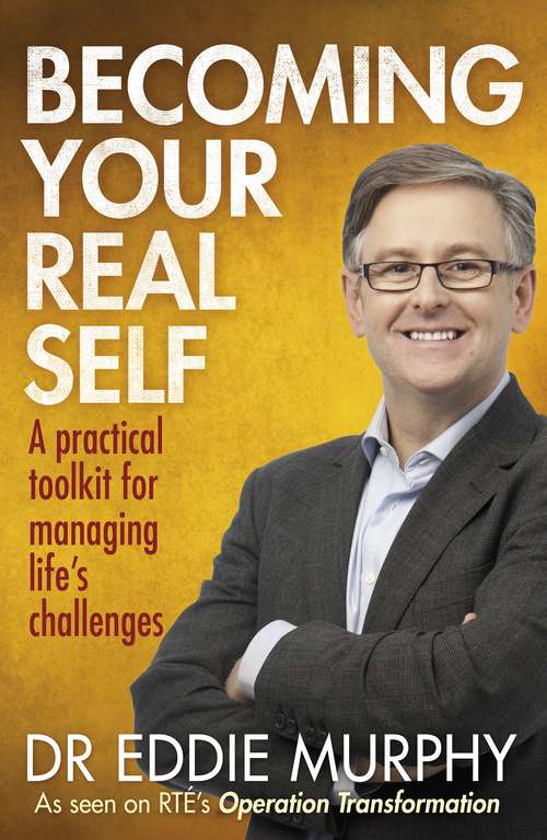 Book cover of Becoming Your Real Self: A Practical Toolkit for Managing Life's Challenges