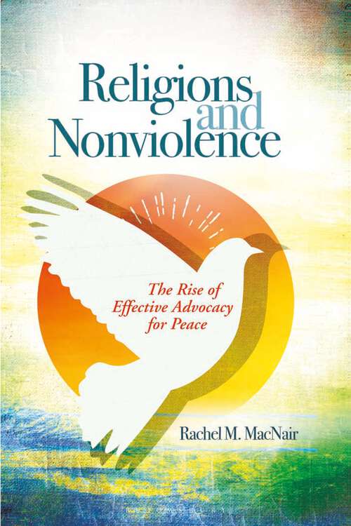Book cover of Religions and Nonviolence: The Rise of Effective Advocacy for Peace
