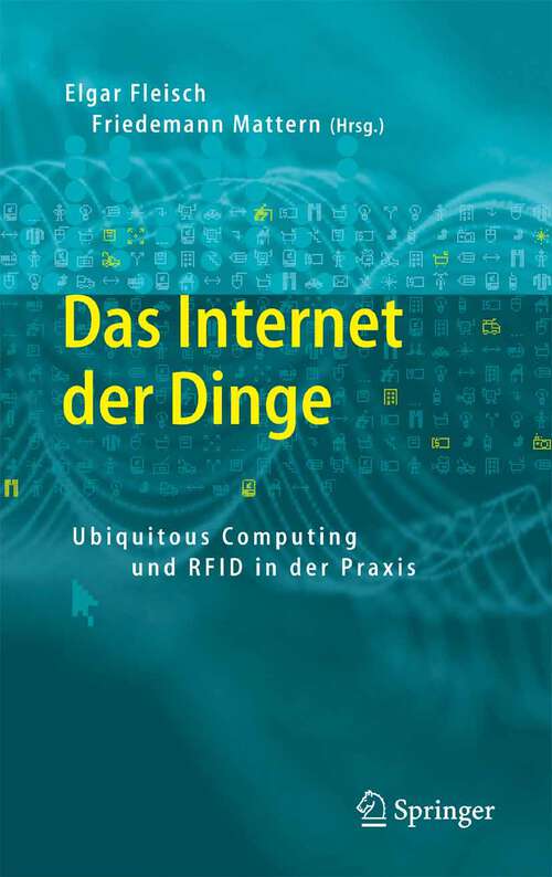 Book cover of Das Internet der Dinge: Ubiquitous Computing und RFID in der Praxis: Visionen, Technologien, Anwendungen, Handlungsanleitungen (2005)