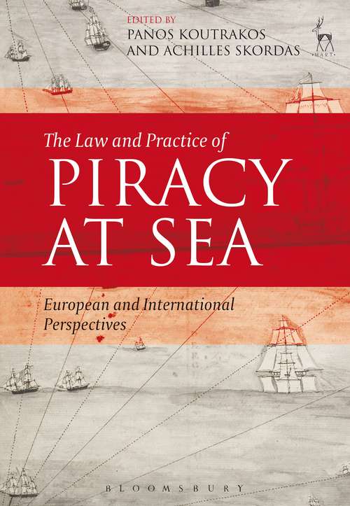 Book cover of The Law and Practice of Piracy at Sea: European and International Perspectives