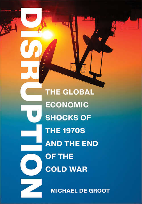 Book cover of Disruption: The Global Economic Shocks of the 1970s and the End of the Cold War