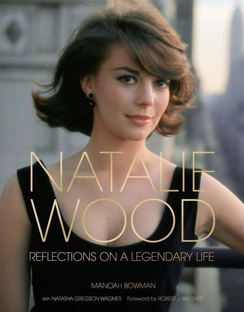 Book cover of Natalie Wood: Reflections on a Legendary Life (Turner Classic Movies)