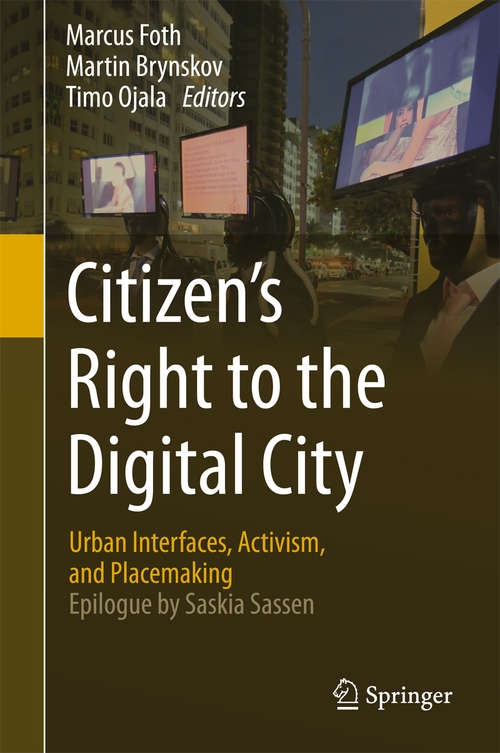 Book cover of Citizen’s Right to the Digital City: Urban Interfaces, Activism, and Placemaking (1st ed. 2015)