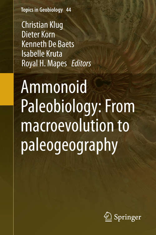Book cover of Ammonoid Paleobiology: From Macroevolution To Paleogeography (1st ed. 2015) (Topics in Geobiology #44)