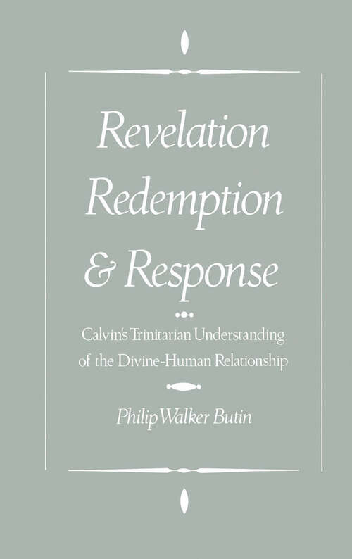 Book cover of Revelation, Redemption, And Response: Calvin's Trinitarian Understanding Of The Divine-human Relationship