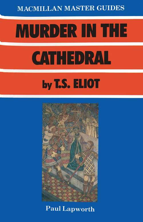 Book cover of Murder in the Cathedral by T. S. Eliot (1st ed. 1988) (Master Guides)