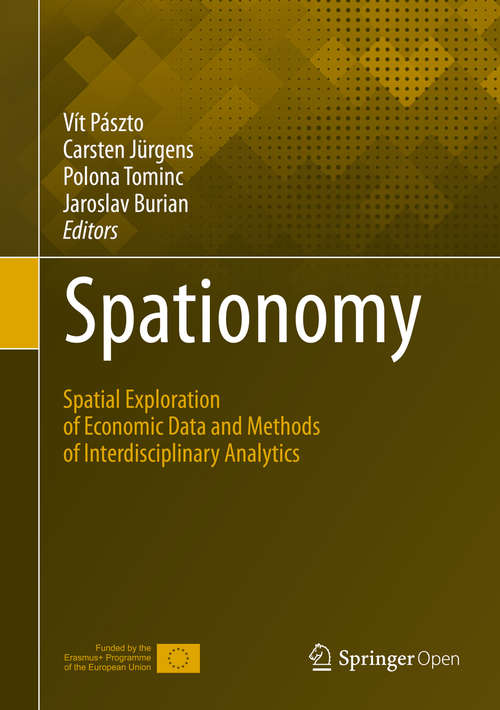 Book cover of Spationomy: Spatial Exploration of Economic Data and Methods of Interdisciplinary Analytics (1st ed. 2020)