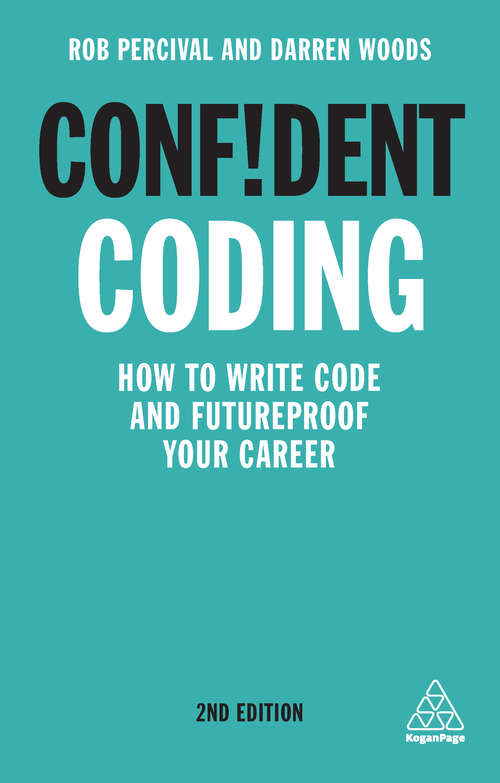 Book cover of Confident Coding: How to Write Code and Futureproof Your Career (2) (Confident Series)