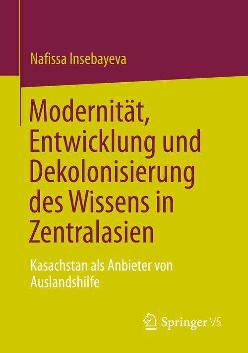 Book cover of Modernität, Entwicklung und Dekolonisierung des Wissens in Zentralasien