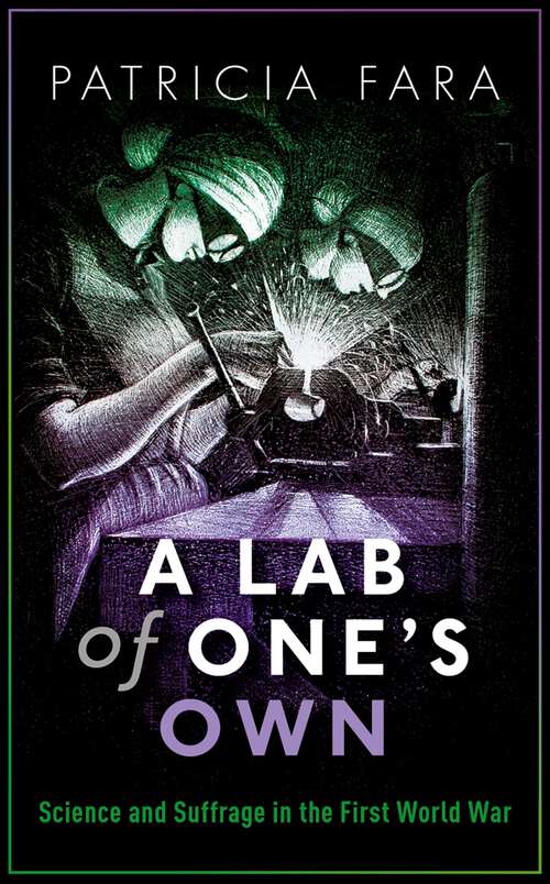 Book cover of A Lab of One's Own: Science and Suffrage in the First World War