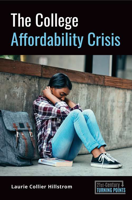 Book cover of The College Affordability Crisis (21st-Century Turning Points)