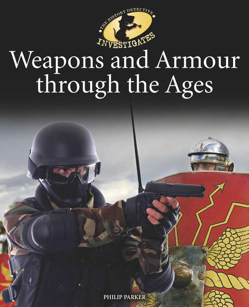 Book cover of Weapons & Armour Through Ages: Weapons And Armour Through Ages (library (The History Detective Investigates #32)
