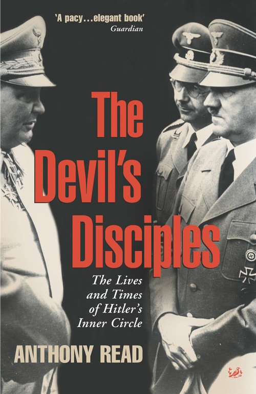 Book cover of The Devil's Disciples: The Life And Times Of Hitler's Inner Circle