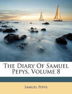 Book cover of The Diary of Samuel Pepys, Volume 8