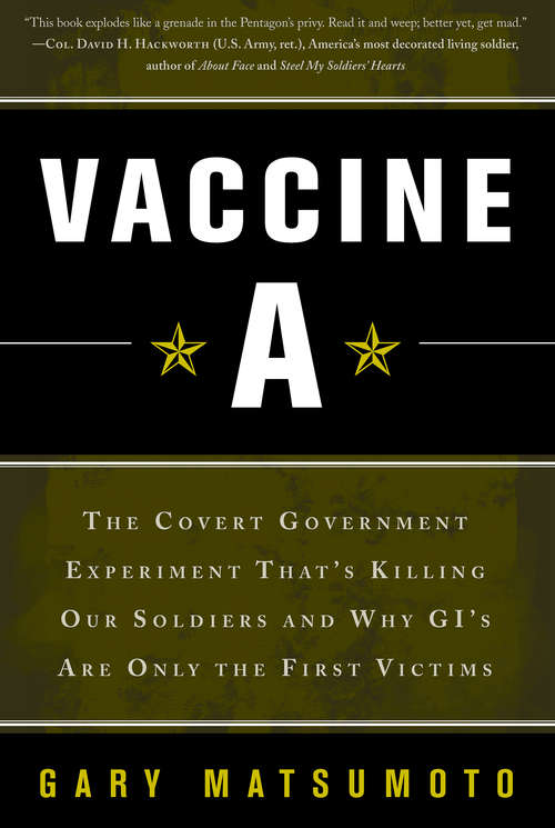 Book cover of Vaccine A: The Covert Government Experiment That's Killing Our Soldiers--and Why GI's Are Only the First Victim