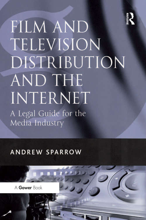 Book cover of Film and Television Distribution and the Internet: A Legal Guide for the Media Industry